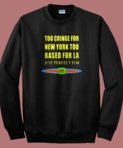 Too Cringe For New York Sweatshirt Too Cringe For New York Sweatshirt