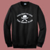 Too Young To Die Sweatshirt