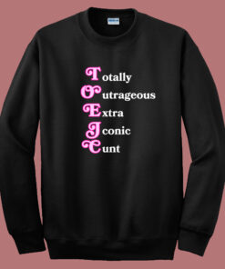 Totally Outrageous Xtra Iconic Cunt Sweatshirt Totally Outrageous Xtra Iconic Cunt Sweatshirt