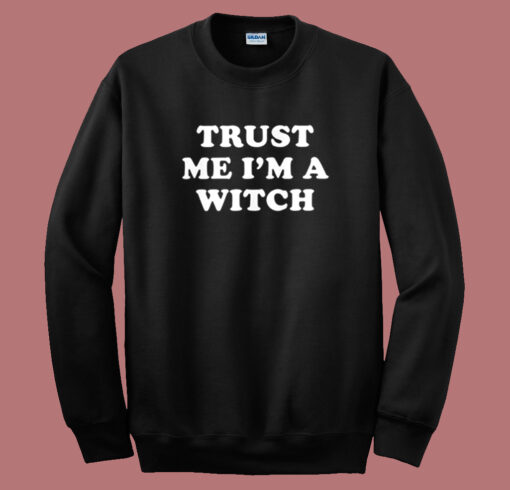 Trust Me I’m A Witch Sweatshirt