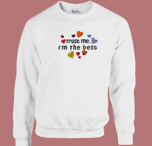 Trust Me Im The Best 80s Sweatshirt