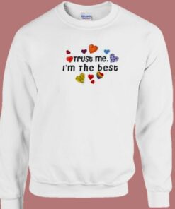 Trust Me Im The Best 80s Sweatshirt 2