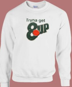 Tryna Get 8up Sweatshirt 2