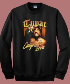 Tupac Shakur California Love Sweatshirt Tupac Shakur California Love Sweatshirt