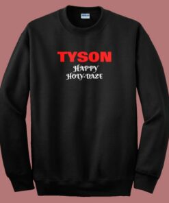 Tyson Happy Holy Daze 80s Sweatshirt Tyson Happy Holy Daze 80s Sweatshirt
