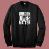 Unborn Lives Matter Sweatshirt