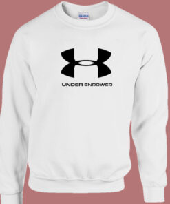 Under Endowed Parody Sweatshirt 1