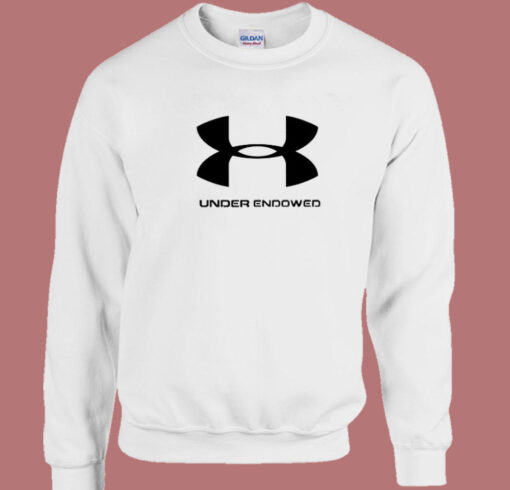 Under Endowed Parody Sweatshirt