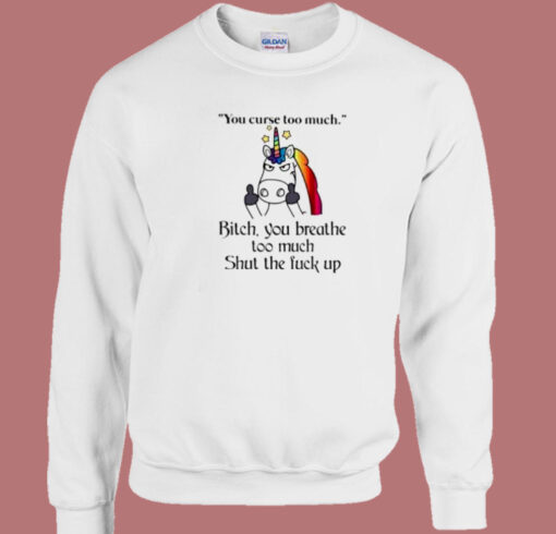 Unicorn Your Curse Too Much 80s Sweatshirt