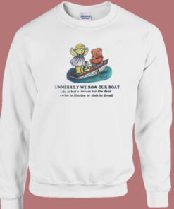 Unmerrily We Row Our Boat Sweatshirt 1