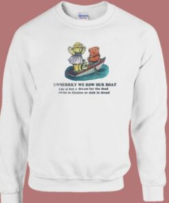 Unmerrily We Row Our Boat Sweatshirt 1 Unmerrily We Row Our Boat Sweatshirt 2