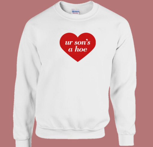 Ur Sons A Hoe Sweatshirt