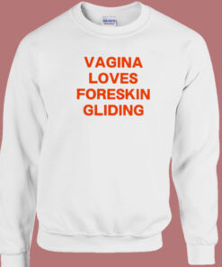 Vagina Lovers Foreskin Gliding Sweatshirt 1