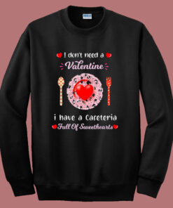 Valentines Day For Lunch Lady Cafeteria Sweatshirt Valentines Day For Lunch Lady Cafeteria Sweatshirt