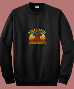 Vintage Philadelphia Where Bad Things Happen 80s Sweatshirt Vintage Philadelphia Where Bad Things Happen 80s Sweatshirt
