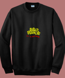 Wake Me When Its Over Faster Pussycat 80s Sweatshirt Wake Me When Its Over Faster Pussycat 80s Sweatshirt