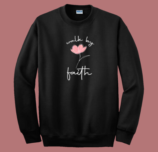 Walk By Faith Funny 80s Sweatshirt