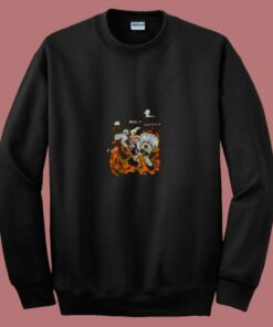 Walk Through Fire For You 80s Sweatshirt Walk Through Fire For You 80s Sweatshirt