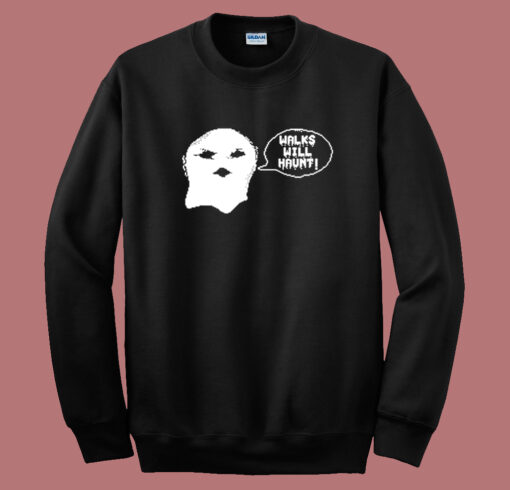 Walks Will Haunt Hooded Sweatshirt