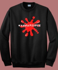 Wanna Pee Pee Thick Sweatshirt Wanna Pee Pee Thick Sweatshirt