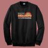 Wasnt Listening Dreaming  80s Sweatshirt