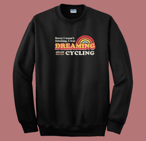 Wasnt Listening Dreaming  80s Sweatshirt