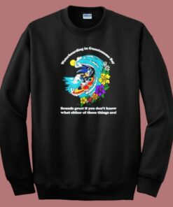 Waterboarding In Guantanamo Bay Sweatshirt Waterboarding In Guantanamo Bay Sweatshirt