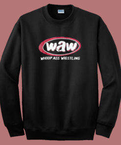 Waw Whoop Ass Wrestling Sweatshirt Waw Whoop Ass Wrestling Sweatshirt