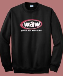 Waw Whoop Ass Wrestling Sweatshirt Waw Whoop Ass Wrestling Sweatshirt