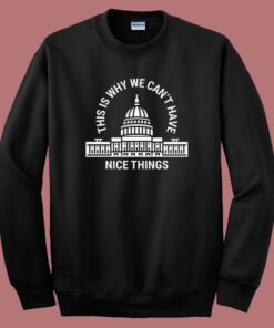 We Can’t Have Nice Things Vintage Sweatshirt We Can’t Have Nice Things Vintage Sweatshirt