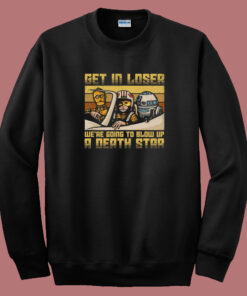 We Going To Blow Up A Death Star 80s Sweatshirt We Going To Blow Up A Death Star 80s Sweatshirt