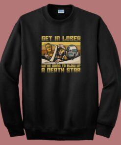 We Going To Blow Up A Death Star 80s Sweatshirt We Going To Blow Up A Death Star 80s Sweatshirt