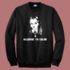 Wednesday Allergic To Color Sweatshirt