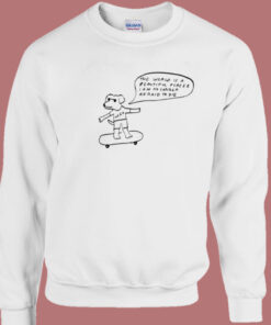 Weed The World Is A Beautiful Place Sweatshirt 1