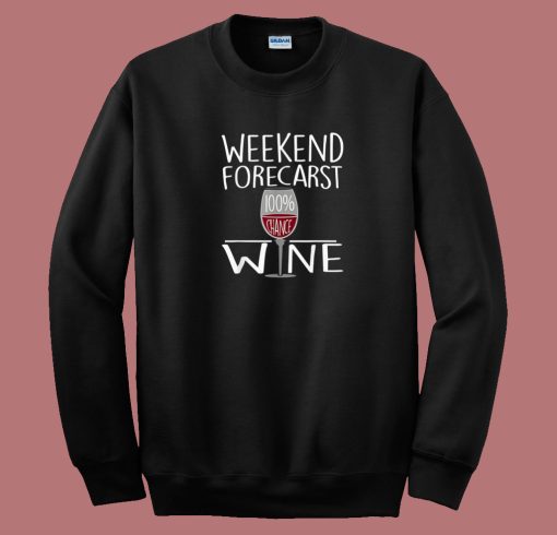 Weekend Forecast 100 Chance 80s Sweatshirt Weekend Forecast 100 Chance 80s Sweatshirt