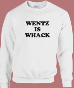 Wentz Is Weck Sweatshirt 1