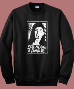 Were Gonna Die 80s Sweatshirt Were Gonna Die 80s Sweatshirt