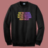 Were Here Were Queer 80s Sweatshirt