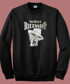What Recession Stewie Sweatshirt What Recession Stewie Sweatshirt