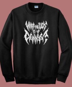 What The Fuck Is Up Denny’s Sweatshirt What The Fuck Is Up Denny’s Sweatshirt