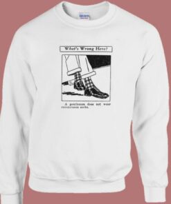 Whats Wrong Here Sweatshirt 1 Whats Wrong Here Sweatshirt 2