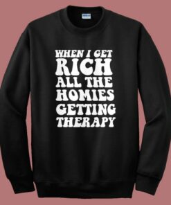 When I Get Rich Graphic Sweatshirt When I Get Rich Graphic Sweatshirt