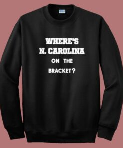 Where Carolina On The Bracket Sweatshirt Where Carolina On The Bracket Sweatshirt