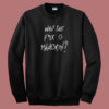 Who The Fuck Is Maneskin Sweatshirt