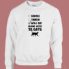 Will Die Alone With 72 Cats Sweatshirt