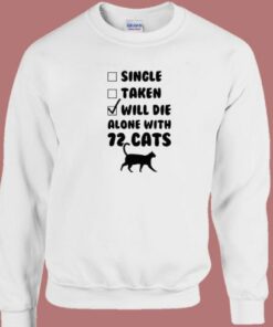 Will Die Alone With 72 Cats Sweatshirt 1 Will Die Alone With 72 Cats Sweatshirt 2