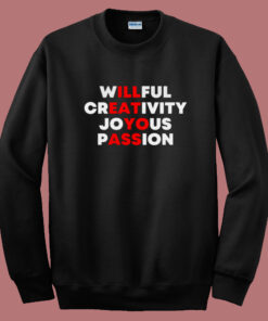Willful Creativity Joyous Passion Sweatshirt Willful Creativity Joyous Passion Sweatshirt