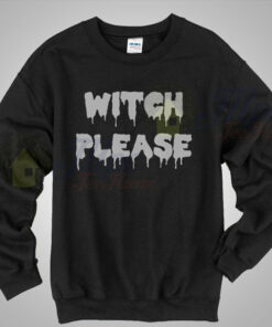 Witch Please Quote Crewneck Sweatshirt Witch Please Quote Crewneck Sweatshirt