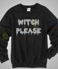 Witch Please Quote Crewneck Sweatshirt Witch Please Quote Crewneck Sweatshirt