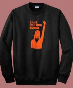 Womens Bans Off Our Bodies Sweatshirt Womens Bans Off Our Bodies Sweatshirt